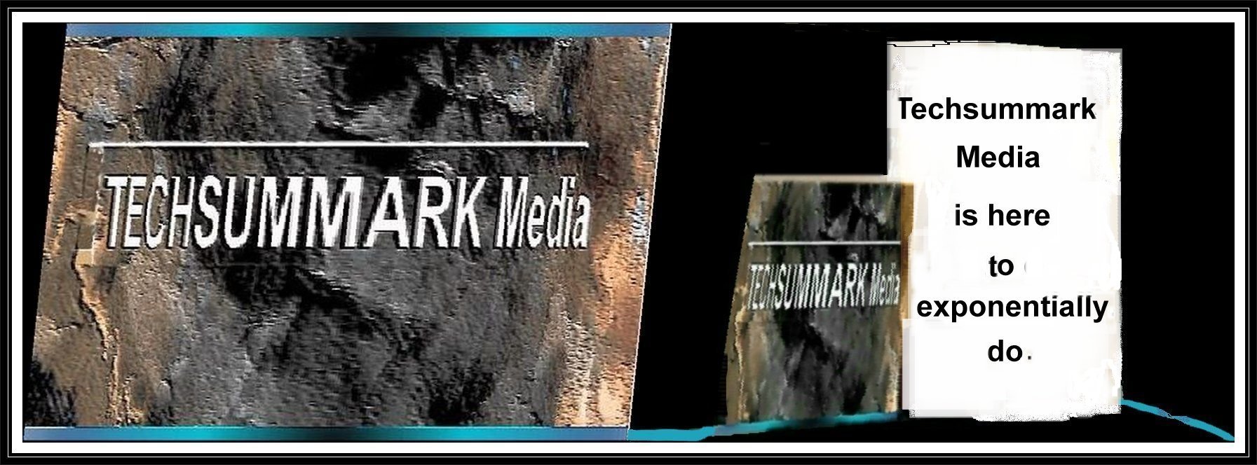 Artistic bottom of page Techsummark Media image that also reads Techsummark Media is here to exponentially do
